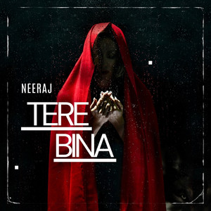 Neeraj - Tere Bina