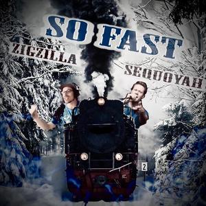 So Fast (feat. Zigzilla) (Explicit)