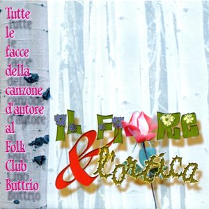 Il fiore e l'ortica (Tutte le facce della canzone d'autore al Folk Club Buttrio)