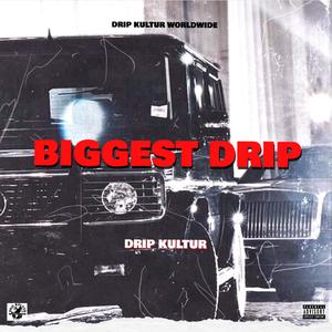 BIGGEST DRIP (Explicit)