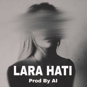 LARA HATI Prod By AI