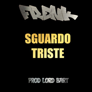 Sguardo Triste (Prod Lord Bart)