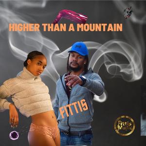 Higher Than A Moutain (Explicit)