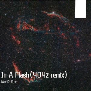 In A Flash (404z remix)