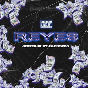 Reyes (feat. Bless225) [Explicit]