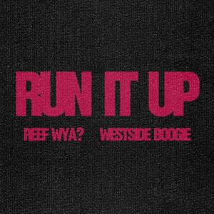 Run It Up (feat. WESTSIDE BOOGIE) [Explicit]