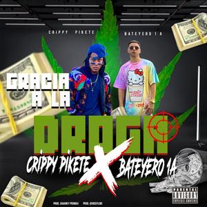 Crippy el Del Pikete - Gracias A La Droga(feat. Bateyero 1A) (Explicit)