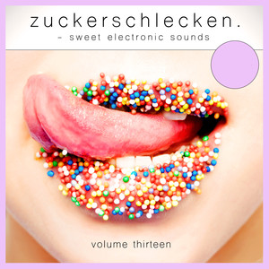 Zuckerschlecken, Vol. 13 (Sweet Electronic Sounds) [Explicit]