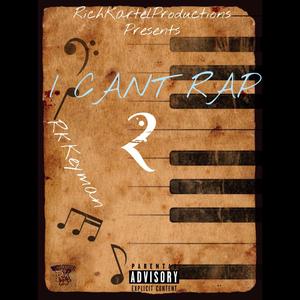 I Can't Rap 2 (Explicit)