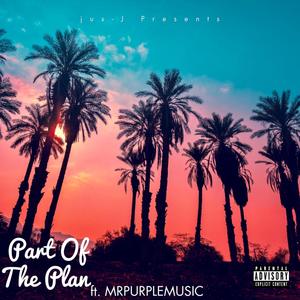 PART OF THE PLAN (feat. MRPURPLEMUSIC|Explicit)