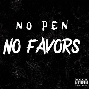 No Pen No Favors (feat. 3kchipp) [Explicit]