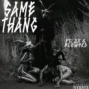 same thang (feat. 2x & blow4kd) [Explicit]