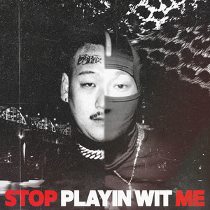 Stop Playin Wit Me (Feat. 멧돼지)
