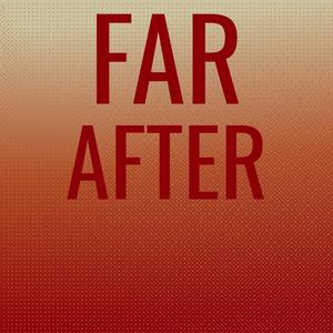 Far After