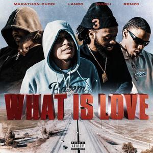 What Is Love (feat. Runna Laneo, Nuuch & Renz) (Explicit)