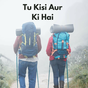 Tu Kisi Aur Ki Hai