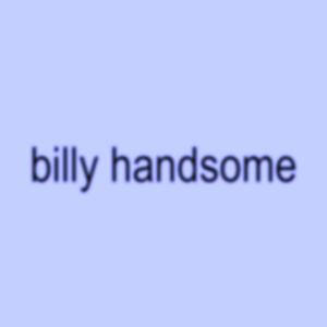 billy handsome (Explicit)