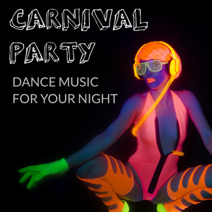 Carnival Party : Dance Music for your Night