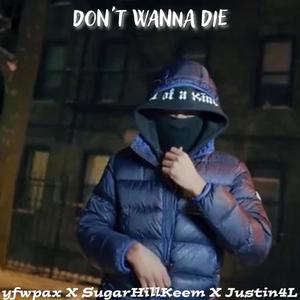 Dont Wanna die (feat. Justin4L) [Explicit]