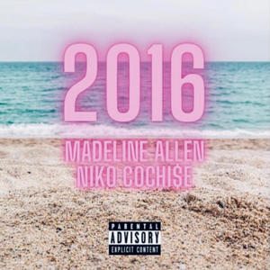 2016 (feat. Niko Cochi$e) [Explicit]