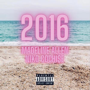 2016 (feat. Niko Cochi$e) (Explicit)