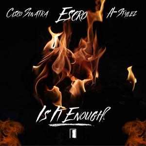 Is It Enough? (feat. Cisco Sinatra & A-Stylez) (Explicit)