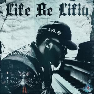 LIFE BE LIFIN (feat. Lawyer Turner) (Explicit)