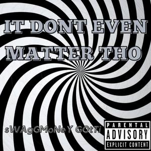 it don't even matter tho (Explicit)