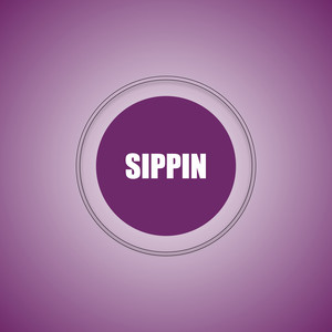 Sippin (Explicit)