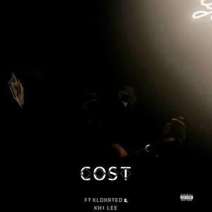 Cost (feat. Kldhrted & Khi Lee) [Explicit]