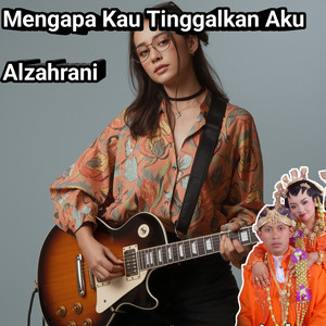 Mengapa Kau Tinggalkan Aku