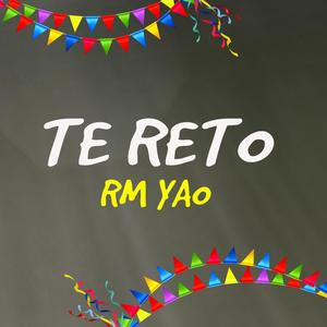 Te reto (feat. RM Yao)