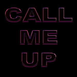 Call Me Up (Explicit)