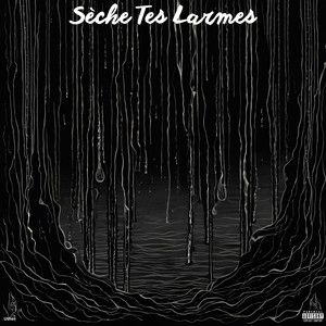 Sèche Tes Larmes (Explicit)