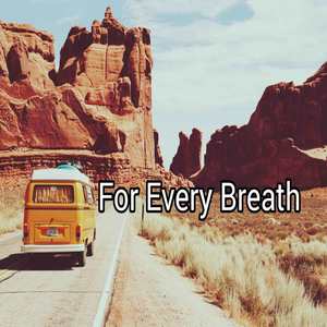 For Every Breath