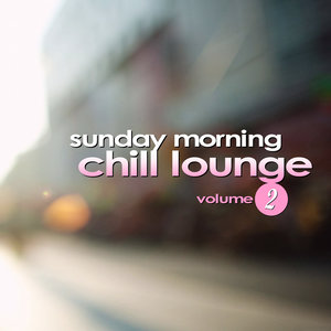 Sunday Morning Chill Lounge Vol. 2