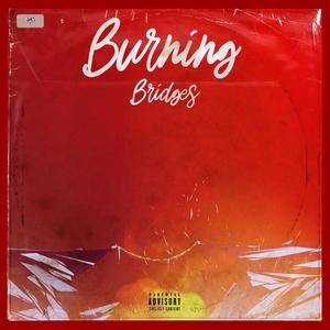 Burning Bridges (Explicit)