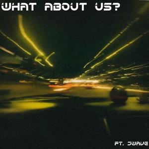 What about Us? (feat. JWAVE) (Explicit)