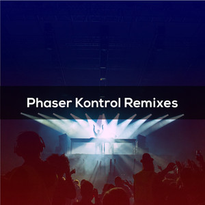 PHASER KONTROL REMIXES