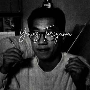 Young Toriyama (Explicit)