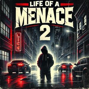 Life of menace 2 (Explicit)