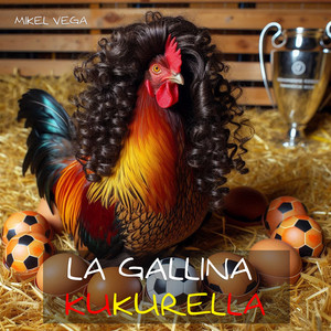 La Gallina Kukurella (Explicit)