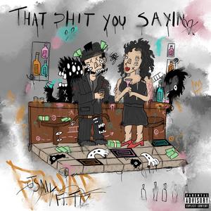 That shit you sayin fraud (feat. Tiz) (Explicit)