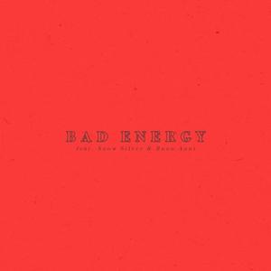 Bad Energy (feat. Sn0w Silver & Buon Anni) [Explicit]