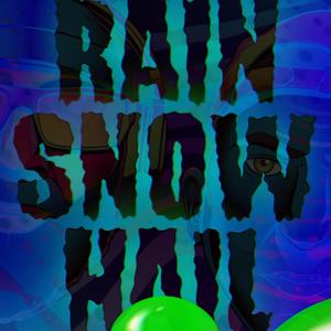 Rain Snow Hail (Explicit)