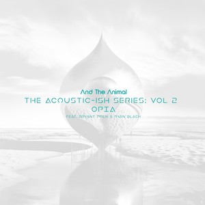 The Acoustic-ish series: Vol 2 Opia (feat. Bryant Polk & Ryan Black)