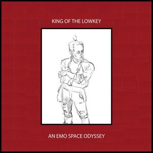 KING OF THE LOWKEY: AN EMO SPACE ODYSSEY (STORY MODE) [Explicit]