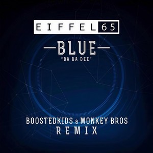 Blue(Da Ba Dee) (Boostedkids & Monkey Bros Remix)