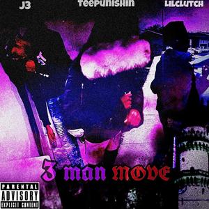 3 man move (Teeonshitz x J3 x LilClutch) [Explicit]