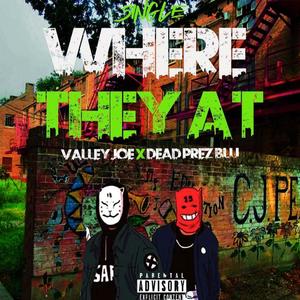 WHERE THEY AT (feat. DEAD PREZ BLU) [Explicit]